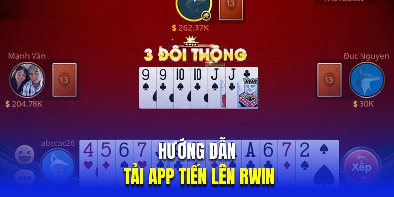 Hướng dẫn cách tải app tiến lên RWIN