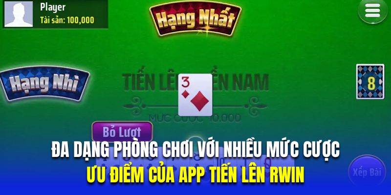 Đa dạng phòng chơi là ưu điểm của app tiến lên RWIN